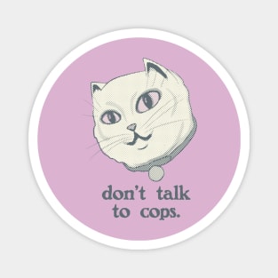 Don't Talk to Cops Cat Magnet